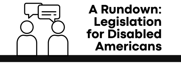 A white banner featuring a simple black outline of two people conversing. Bold black letters reading A Rundown: Legislation for Disabled Americans of two